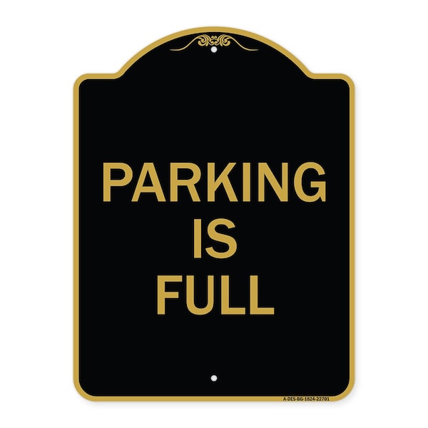 Designer Series Sign-Parking Is Full, Black & Gold Aluminum Sign, 18" x 24", BG-1824-22701